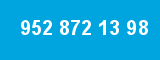952 872 13 98